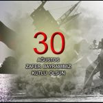 Başkanımız Ahmet Adar’dan 30 Ağustos Zafer Bayramı Kutlama Mesajı