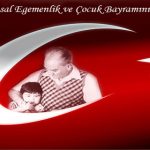 23 Nisan Ulusal Egemenlik ve Çocuk Bayramı Kutlama Mesajı