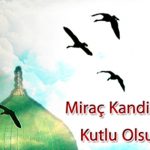 Yönetim Kurulu Başkanımız Ahmet Adar’ın Miraç Kandili Kutlama Mesajı