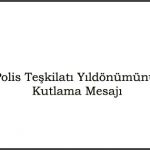 Başkanımız Ahmet Adar’ın Polis Teşkilatı Yıldönümünü Kutlama Mesajı