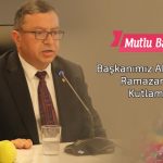Başkanımız Ahmet Adar’dan Ramazan Bayramı Kutlama Mesajı