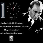 Atatürk’ün Vefatının 81. yıl Dönümünde Rahmetle,Minnetle Anıyoruz