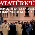 ATATÜRK’ün Isparta’ya Teşrifinin 90. Yıldönümü Kutlu Olsun