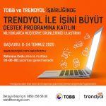 TOBB VE TRENDYOL İŞBİLİĞİNDE “İŞİNİ BÜYÜT” DESTEK PROGRAMI