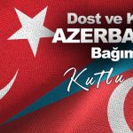 Azerbaycan’ın Bağımsızlık Günü Kutlu Olsun
